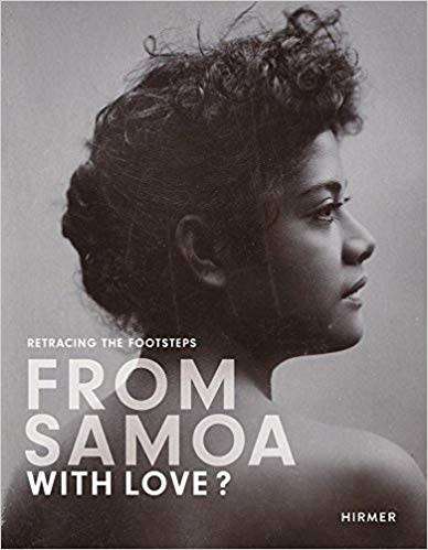 From Samoa with Love: Samoan Travellers in Germany 1895-1911-Retracing the Footsteps by Hilke Thode