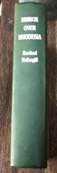 RARE! MIRROR OVER RHODESIA - THE RHODESIAN PRESS 1962-1980, ROWLAND FOTHERGILL,FIRST EDITION,