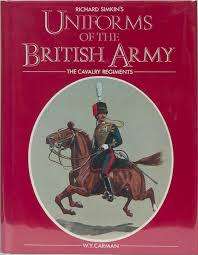 RICHARD SIMKIN`S `UNIFORMS OF THE BRITISH ARMY - THE CAVALRY REGIMENTS` BY WY CARMAN