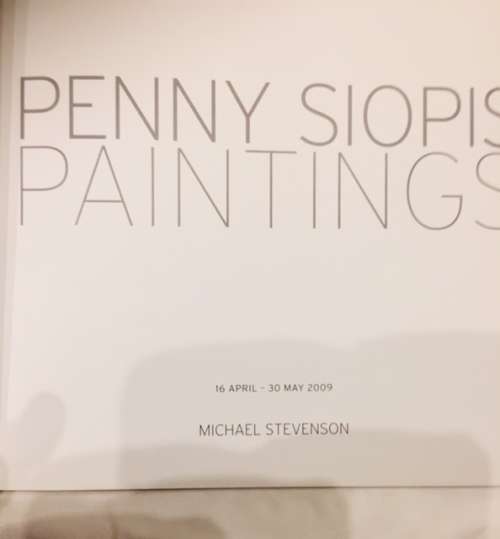 PENNY SIOPIS `PAINTINGS` EXHIBITION CATALOGUE, STEVENSON GALLERY FROM APRIL TO MAY 2009