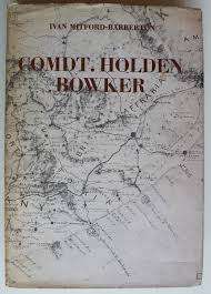 `COMDT HOLDEN BOWKER` BY IVAN MITTFORD-BARBERTON, FIRST EDITION