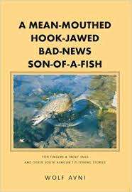 `A MEAN MOUTHED HOOK JAWED BAD NEWS SON OF A FISH` BY WOLF AVNI, FIRST EDITION, 2004