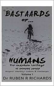 SIGNED!! `BASTAARDS OR HUMANS-THE UNSPOKEN HERITAGE OF COLOURED PEOPLE`BY DR RUBEN RICHARDS