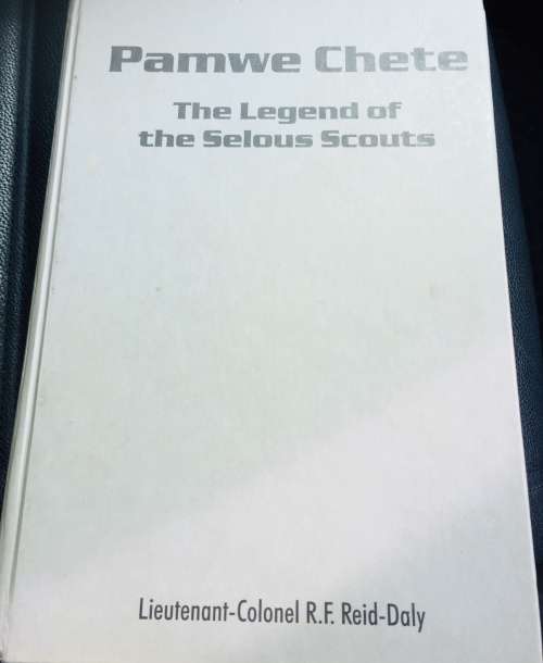"PAMWE CHETE - THE LEGEND OF THE SELOUS SCOUTS" BY LIEUTENANT COLONEL RF REID-DALY