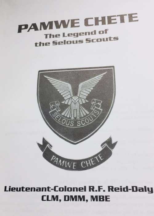 "PAMWE CHETE - THE LEGEND OF THE SELOUS SCOUTS" BY LIEUTENANT COLONEL RF REID-DALY