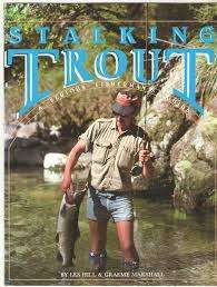 `STALKING TROUT` BY LES HILL AND GRAEME MARSHALL WITH FOREWORD BY TOM SUTCLIFF