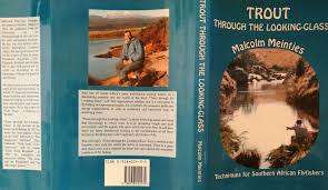 SIGNED!! `TROUT THROUGH THE LOOKING GLASS-TECHNIQUES FOR SOUTH AFRICAN FLYFISHERS` MALCOLM MEINTJES