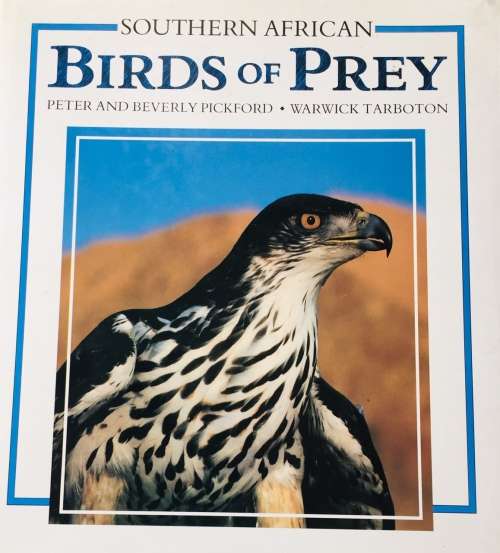 `SOUTHERN AFRICAN BIRDS OF PREY` BY PETER AND BEVERLY PICKFORD