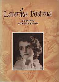 `LAURIKA POSTMA - `N BIOGRAFIE` DEUR NAKA PILLMAN, FIRST EDITION