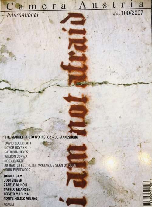 DAVID GOLDBLATT and OTHER SOUTH AFRICAN PHOTOGRAPHERS CAMERA AUSTRIA INTERNATIONAL `I AM NOT AFRAID`