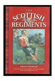 `THE SCOTTISH REGIMENTS` BY DIANA HENDERSON FIRST EDITION