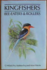 "KINGFISHERS, BEE-EATERS & ROLLERS" BY C HILLARY FRY, KATHIE FRY & ALAN HARRIS,