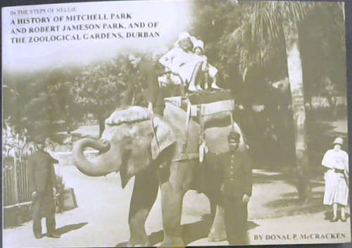 `IN THE STEPS OF NELLIE -A HISTORY OF MITCHELL PARK AND ROBERT JAMESON PARK` BY DONAL P McCRACKEN