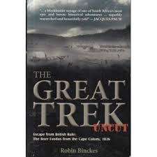 `THE GREAT TREK UNCUT-ESCAPE FROM BRITISH RULE-THE BOER EXODUS FROM THE CAPE COLONY` ROBIN BINCKES