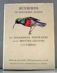 `THE SUNBIRDS OF SOUTHERN AFRICA -THE SUGARBIRDS, THE WHITE EYES & THE SPOTTED CREEPER` BY CJ SKEAD