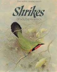 `SHRIKES OF SOUTHERN AFRICA` BY TONY HARRIS AND GRAEME ARNOTT, FIRST EDITION