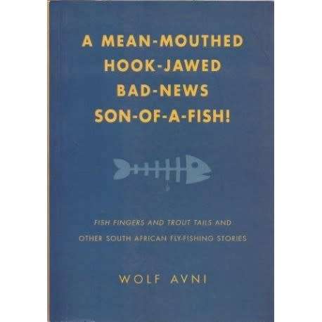 `A MEAN-MOUTHED HOOK-JAWED BAD-NEWS SON-OF-A-FISH`, 1997, FIRST EDITION BY WOLD AVNI