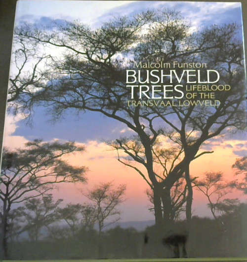 `BUSHVELD TREES LIFEBLOOD OF THE TRANSVAAL LOWVELD` BY MALCOLM FUNSTON