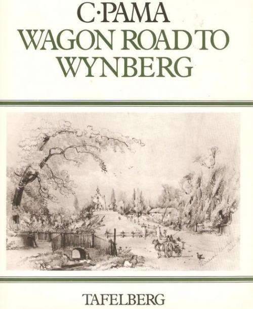 SIGNED AND NUMBERED! `WAGON ROAD TO WYNBERG` BY C. PAMA