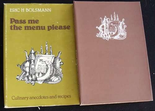 SIGNED! `PASS ME THE MENU PLEASE CULINARY ANECDOTES AND RECIPES` BY ERIC H. BOLSMANN