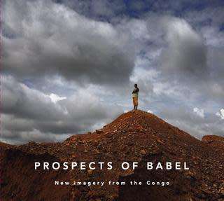 `PROSPECTS OF BABEL NEW IMAGERY FROM THE CONGO`