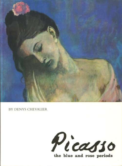 `PICASSO THE BLUE AND ROSE PERIODS` BY DENYS CHECHALIER
