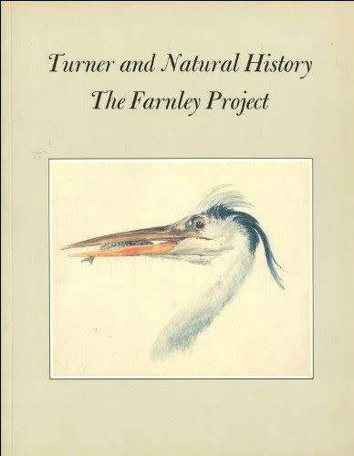 `TURNER AND NATURAL HISTORY THE FARNLEY PROJECT`