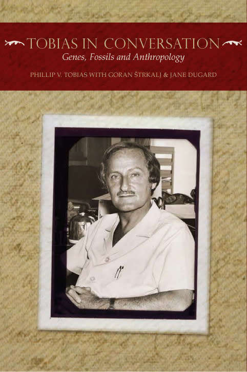 `TOBIAS IN CONVERSATION` BY PHILIP V. TOBIAS WITH GORAN ŠTRKALJ & JANE DUGARD