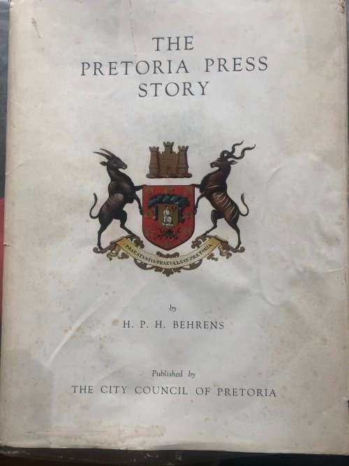 SIGNED! THE PRETORIA PRESS STORY BY H. P. H. BEHRENS