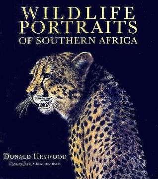 WILDLIFE PORTRAITS OF SOUTHERN AFRICA BY DONALD HEYWOOD