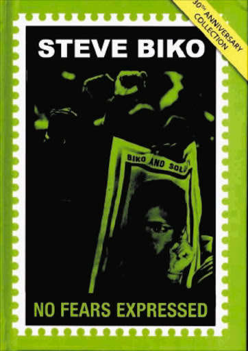 `STEVE BIKO NO FEARS EXPRESSED`, 30TH ANNIVERSARY COLLECTION