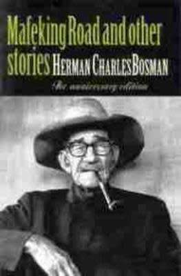 `MAFEKING ROAD AND OTHHER STORIES` BY HERMAN CHARLES BOSMAN