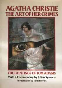 `AGATHA CHRISTIE THE ART OF HER CRIMES THE PAINTINGS OF TOM ADAMS`