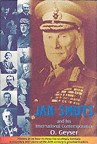 `JAN SMUTS AND HIS INTERNATIONAL CONTEMPORARIES` BY O. GEYSER