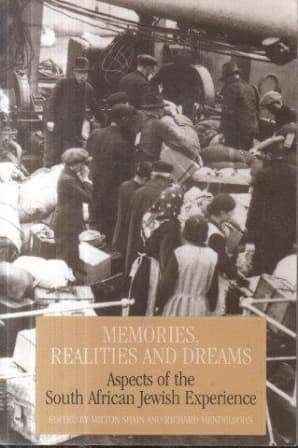 `MEMORIES, REALITIES AND DREAMS ASPECTS OF THE SOUTH AFRICAN JEWISH EXPERIENCE` BY SHAIN AND ...