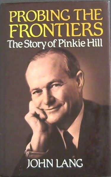 SIGNED! `PROBING THE FRONTIERS THE STORY OF PINKIE HILL` BY JOHN LANG