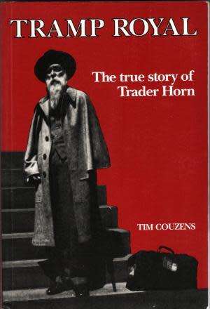 `TRAMP ROYAL THE TRUE STORY OF TRADER HORN` BY TIM COUZENS
