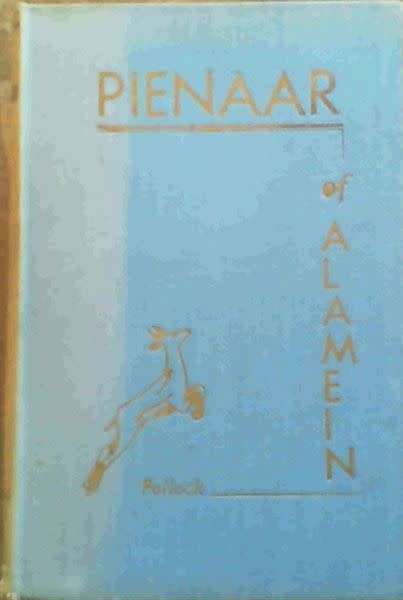 `PIENAAR OF ALAMEIN THE LIFE STORY OF A GREAT SOUTH AFRICAN SOLDIER` BY A. M. POLLOCK