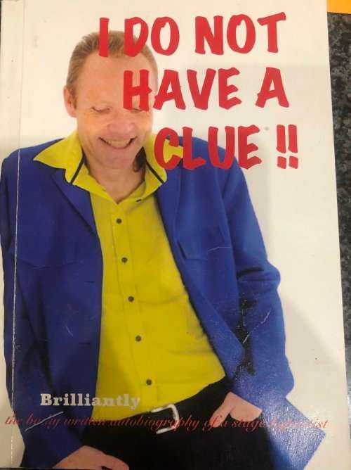 SIGNED! `I DO NOT HAVE A CLUE!! THE BADLY WRITTEN AUTOBIOGRAPHY OF A STAGE HYPNOTIST`