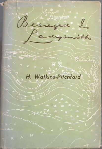 `BESIEGED IN LADYSMITH` BY H. WATKINS-PITCHFORD