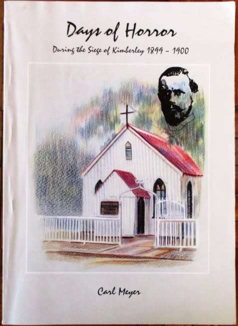 `DAYS OF HORROR DURING THE SEIGE OF KIMBERLEY 1899 - 1900` BY CARL MEYER