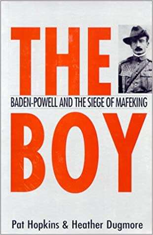 `THE BOY BADEN-POWELL AND THE SIEGE OF MAFEKING` BY PAT HOPKINS & HEATHER DUGMORE