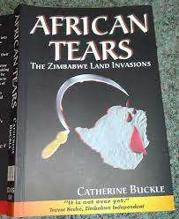 `AFRICAN TEARS THE ZIMBABWE LAND INVASIONS` BY CATHERINE BUCKLE