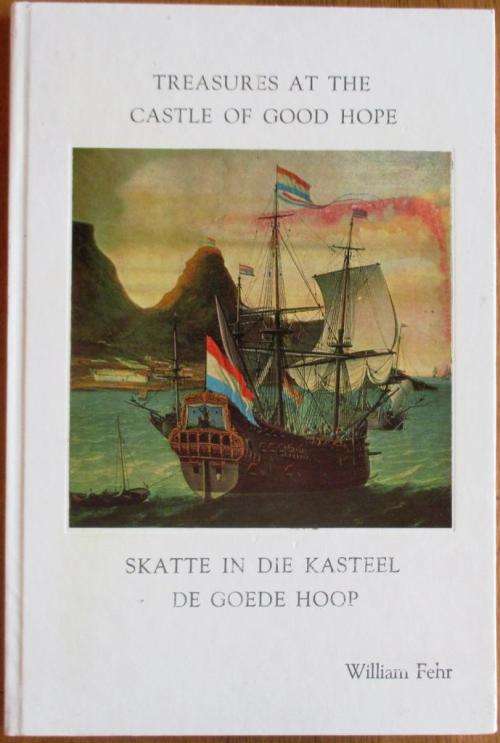 `TREASURES AT THE CASTLE OF GOOD HOPE` BY WILLIAM FEHR