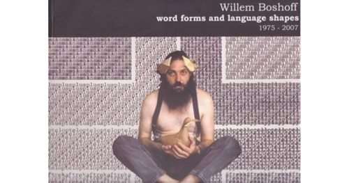 `WILLEM BOSHOFF WORD FORMS AND LANGUAGE SHAPES 1975 - 2007` BY WARREN SIEBRITS