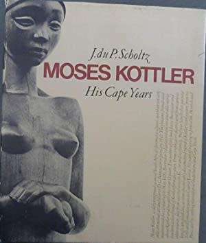 `MOSES KOTTLER - HIS CAPE YEARS` BY J. DU P. SCHOLTZ