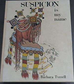 `SUSPICION IS MY NAME` BY BARBARA TYRRELL