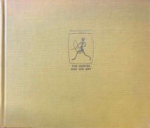 `THE HUNTER AND HIS ART A SURVEY OF ROCK ART IN SOUTHERN AFRICA` BY JALMAR AND IONE RUDNER