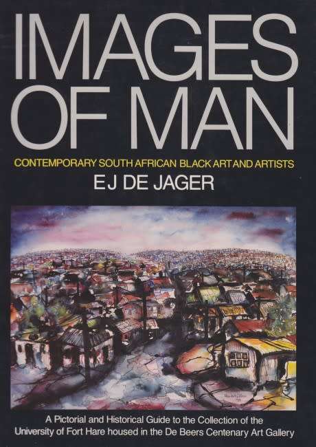 `IMAGES OF MAN CONTEMPORARY SOUTH AFRICAN BLACK ART AND ARTISTS` BY EJ DE JAGER