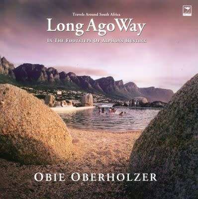 `LONG AGO WAY IN THE FOOTSTEPS OF ALPHONS HUSTINX` BY OBIE OBERHOLZER